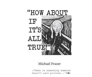 Michael Frazer 'How About if it's All True' (Tascabile)