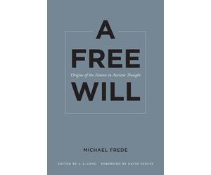 Michael Frede A Free Will (Tascabile) Sather Classical Lectures