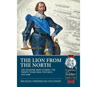The Lion from the North: The Swedish Army During the Thirty Years War 1632-48: The Swedish Army During the Thirty Years War Volume 2 1632-48