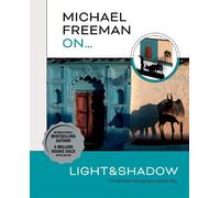 Michael Freeman Michael Freeman On… Light & Shadow (Tascabile)