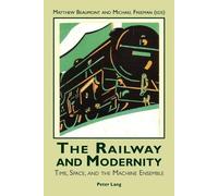 Michael Freeman The Railway and Modernity (Tascabile)