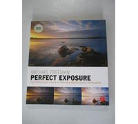 Michael Freeman's Perfect Exposure: The Professional's Guide to Capturing Perfect Digital Photographs