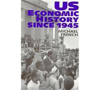 Michael French U.S. Economic History Since 1945 (Tascabile)