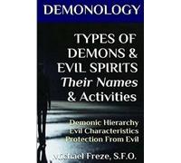 Michael Freze DEMONOLOGY TYPES OF DEMONS & EVIL SPIRITS Their Names (Tascabile)