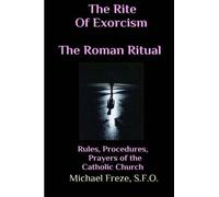 Michael Freze The Rite Of Exorcism The Roman Ritual (Tascabile)