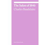 Michael Fried Charles Baudelaire The Salon of 1846 (Tascabile) Ekphrasis