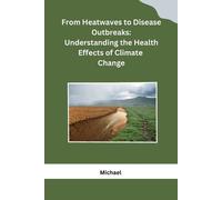 Michael From Heatwaves to Disease Outbreaks (Tascabile)