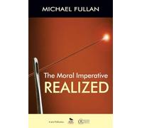 Michael Fullan The Moral Imperative Realized (Tascabile)