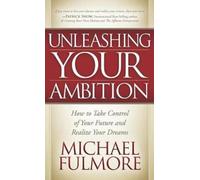 Michael Fulmore Unleashing Your Ambition (Tascabile)