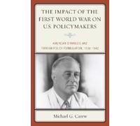 Michael G. Care The Impact of the First World War on U.S. Policymake (Tascabile)