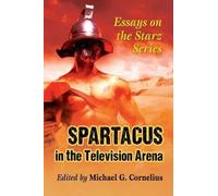 Michael G. Cornelius Spartacus in the Television Arena (Tascabile)