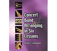 Michael G Cunningham Concert Band Arranging in Six Lessons (Tascabile)