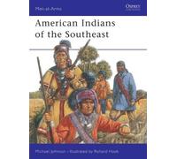 Michael G Johnson American Indians of the Southeast (Tascabile) Men-at-Arms