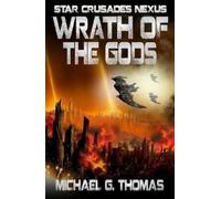 Michael G Thomas Wrath of the Gods (Tascabile) Star Crusades Nexus