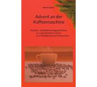 Michael Gärtner Advent an der Kaffeemaschine (Tascabile)