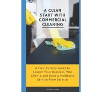 Michael Gaines A Clean Start with Commercial Cleaning (Tascabile)