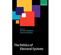 Michael Gallagher Paul Mitchell The Politics of Electoral Systems (Tascabile)