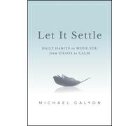 Michael Galyon – Let It Settle: Daily Habits to Move You from Chaos to Calm – Copertina rigida