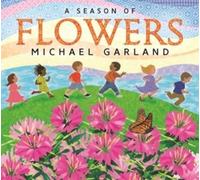 Michael Garland A Season of Flowers (Libro di cartone)
