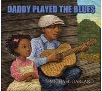 Michael Garland Daddy Played the Blues (Copertina rigida)