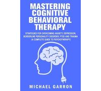 Michael Garron Mastering Cognitive Behavioral Therapy (Tascabile)