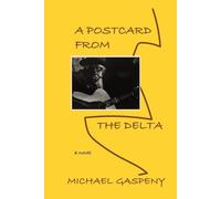 Michael Gaspeny A Postcard from the Delta (Tascabile)