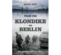 Michael Gates From the Klondike to Berlin (Tascabile)