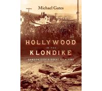 Michael Gates Hollywood in the Klondike (Copertina rigida)