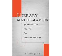 Michael Gavin Literary Mathematics (Copertina rigida) Stanford Text Technologies