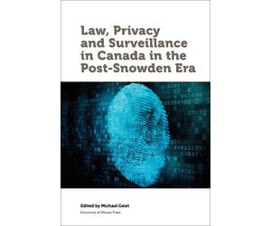 Michael Geist Law, Privacy and Surveillance in Canada in the Post-Sn (Tascabile)