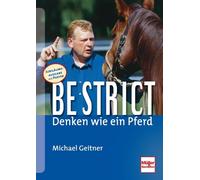 Michael Geitner Be strict - Denken wie ein Pferd: Jubiläumsau (Copertina rigida)
