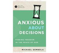 Michael Gembola Anxious about Decisions (Tascabile) Ask the Christian Counselor