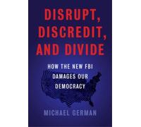 Michael German The Disrupt, Discredit, And Divide (Copertina rigida)