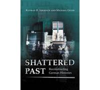 Michael Geyer Konrad H. Jarausch Shattered Past (Tascabile)