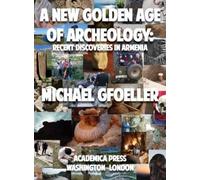Michael Gfoeller A New Golden Age of Archeology (Copertina rigida)