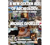 Michael Gfoeller A New Golden Age of Archeology (Copertina rigida)
