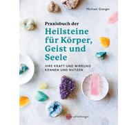 Michael Gienger Praxisbuch der Heilsteine für Körper, Geist und Seel (Tascabile)