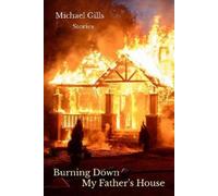 Michael Gills Burning Down My Father's House (Tascabile)