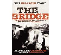 Michael Glasgow The Bridge: The Eric Volz Story (Tascabile)