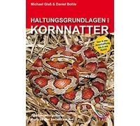 Michael Glaß Da Haltungsgrundlagen der Kornnatter: Von A wie (Copertina rigida)
