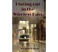 Michael Glover Playing Out in the Wireless Days (Tascabile)