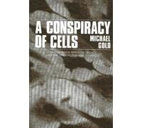 Michael Gold A Conspiracy of Cells (Tascabile)