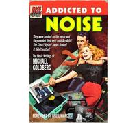 Michael Goldberg Addicted To Noise (Copertina rigida)
