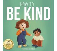 Michael Gordon How to be Kind (Tascabile)