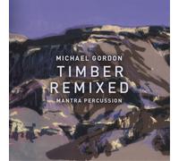 Michael Gordon Michael Gordon: Timber Remixed (Vinyl LP) 12" Album