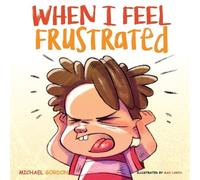 Michael Gordon When I Feel Frustrated (Tascabile)
