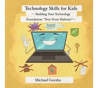 Michael Gorzka Technology Skills for Kids (Tascabile) Technology Skills for Kids