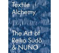 Michael Govan Textile Alchemy: The Art of Reiko Sudo & NUNO (Copertina rigida)