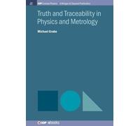 Michael Grabe Truth and Traceability in Physics and Metrology (Tascabile)