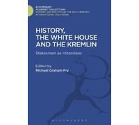 Michael Graham Fry History, the White House and the Kremlin (Copertina rigida)